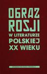 Obraz Rosji w literaturze polskiej XX wieku w sklepie internetowym Booknet.net.pl