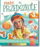 Małe przedszkole. Od 3 lat w sklepie internetowym Booknet.net.pl