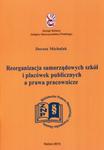 Reorganizacja samorządowych szkół i placówek publicznych a prawa pracownicze w sklepie internetowym Booknet.net.pl