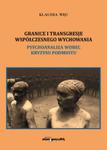 Granice i transgresje współczesnego wychowania. Psychoanaliza wobec kryzysu podmiotu w sklepie internetowym Booknet.net.pl