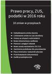 Prawo pracy ZUS podatki w 2016 roku 10 zmian w przepisach - stan prawny na 1 stycznia 2016 w sklepie internetowym Booknet.net.pl