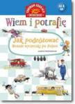 Wiem i potrafię Jak podróżować... Wesołe wycieczki po Polsce w sklepie internetowym Booknet.net.pl