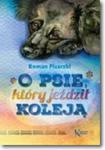 O psie, który jeździł koleją. Kolorowa klasyka w sklepie internetowym Booknet.net.pl