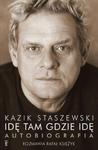 Idę tam gdzie idę. Kazik Staszewski. Autobiografia w sklepie internetowym Booknet.net.pl