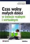 Czas wolny małych dzieci w świecie realnym i wirtualnym w sklepie internetowym Booknet.net.pl