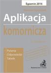 Aplikacja komornicza. Pytania, odpowiedzi, tabele w sklepie internetowym Booknet.net.pl