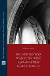 Tradycja gotycka w architekturze sakralnej ziem ruskich Korony w sklepie internetowym Booknet.net.pl