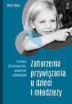 Zaburzenia przywiązania u dzieci i młodzieży w sklepie internetowym Booknet.net.pl