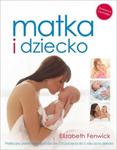 Matka i dziecko. Praktyczny przewodnik dla rodziców w sklepie internetowym Booknet.net.pl