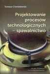 Projektowanie procesów technologicznych - spawalnictwo w sklepie internetowym Booknet.net.pl