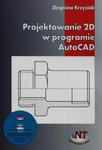 Projektowanie 2D w programie AutoCAD + CD w sklepie internetowym Booknet.net.pl