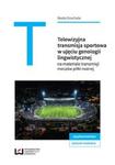 Telewizyjna transmisja sportowa w ujęciu genologii lingwistycznej na materiale transmisji meczów piłkarskich w sklepie internetowym Booknet.net.pl