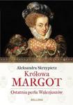 Królowa Margot. Ostatnia perła Walezjuszów w sklepie internetowym Booknet.net.pl