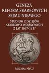 Geneza reform skarbowych Sejmu Niemego Studium z dziejów skarbowo-wojskowych z lat 1697-1717 w sklepie internetowym Booknet.net.pl