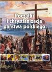 Początki i chrystianizacja państwa polskiego w sklepie internetowym Booknet.net.pl