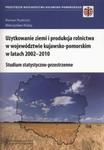 Użytkowanie ziemi i produkcja rolnictwa w województwie kujawsko-pomorskim w latach 2002-2010 w sklepie internetowym Booknet.net.pl