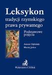 Leksykon tradycyjnego rzymskiego prawa prywatnego. Podstawowe pojęcia Leksykon tradycyjnego rzymskie w sklepie internetowym Booknet.net.pl