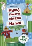 Rysuj i koloruj obrazki Na wsi w sklepie internetowym Booknet.net.pl