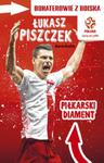 PZPN. Bohaterowie z boiska. Łukasz Piszczek. Piłkarski diament w sklepie internetowym Booknet.net.pl