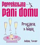 Perfekcyjna pani domu. Przyjęcia z klasą w sklepie internetowym Booknet.net.pl