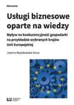 Usługi biznesowe oparte na wiedzy. Wpływ na konkurencyjność gospodarki na przykładzie wybranych kraj w sklepie internetowym Booknet.net.pl