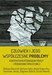 Człowiek i jego współczesne problemy kontekstami pedagogiki pracy i pedagogiki społecznej w sklepie internetowym Booknet.net.pl