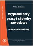 Wypadki przy pracy i choroby zawodowe Kompendium wiedzy w sklepie internetowym Booknet.net.pl