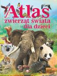 Atlas zwierząt świata dla dzieci w sklepie internetowym Booknet.net.pl