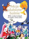 Moje ulubione baśnie Wilk i siedem koźlątek, O rybaku i złotej rybce w sklepie internetowym Booknet.net.pl