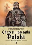 Mieszko Pierwszy. Chrzest i początki Polski w sklepie internetowym Booknet.net.pl