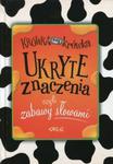 Ukryte znaczenia czyli zabawy słowami. Kolorowa klasyka w sklepie internetowym Booknet.net.pl