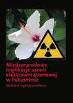 Międzynarodowe implikacje awarii elektrowni atomowej w Fukushimie w sklepie internetowym Booknet.net.pl