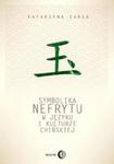 Symbolika nefrytu w języku i kulturze chińskiej w sklepie internetowym Booknet.net.pl