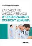 Zarządzanie jakością relacji w organizacjach ochrony zdrowia w sklepie internetowym Booknet.net.pl