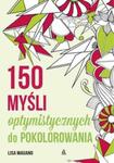 150 myśli optymistycznych do pokolorowania w sklepie internetowym Booknet.net.pl