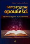 Fantastyczne opowieści z testami do czytania ze zrozumieniem w sklepie internetowym Booknet.net.pl