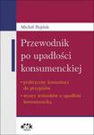 Przewodnik po upadłości konsumenckiej - praktyczny komentarz do przepisów - wzory wniosków o upadłość w sklepie internetowym Booknet.net.pl