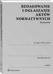 Redagowanie i ogłaszanie aktów normatywnych Komentarz w sklepie internetowym Booknet.net.pl