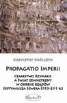 Propagatio Imperii Cesarstwo Rzymskie a świat zewnętrzny w okresie rządów Septymiusza Sewera w sklepie internetowym Booknet.net.pl