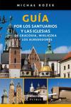 Guía por los santuarios y las iglesias de Cracovia, Wieliczka y los alrededores w sklepie internetowym Booknet.net.pl