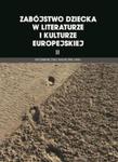 Zabójstwo dziecka w literaturze i kulturze europejskiej II w sklepie internetowym Booknet.net.pl