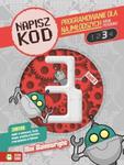 Napisz kod. 3 Programowanie dla najmłodszych krok po kroku w sklepie internetowym Booknet.net.pl