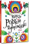 Nasze polskie rymowanki . Kolorowa klasyka w sklepie internetowym Booknet.net.pl