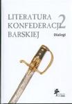 Literatura konfederacji barskiej 2 Dialogi w sklepie internetowym Booknet.net.pl