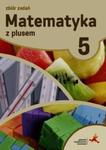 Matematyka z plusem. Klasa 5. Szkoła podst. Matematyka. Zbiór zadań w sklepie internetowym Booknet.net.pl