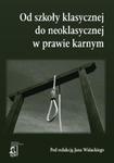 Od szkoły klasycznej do neoklasycznej w prawie karnym w sklepie internetowym Booknet.net.pl