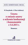 Ustawa o zmianie ustawy o ochronie konkurencji i konsumentów z 5.8.2015 r. Komentarz w sklepie internetowym Booknet.net.pl