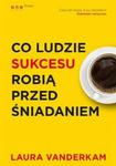 CO LUDZIE SUKCESU ROBIĄ PRZED ŚNIADANIEM w sklepie internetowym Booknet.net.pl