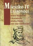 Mieszko IV Laskonogi książę raciborski i dzielnicowy władca Polski oraz jego dziedzictwo w sklepie internetowym Booknet.net.pl