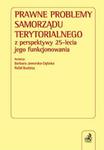 Prawne problemy samorządu terytorialnego z perspektywy 25-lecia jego funkcjonowania w sklepie internetowym Booknet.net.pl